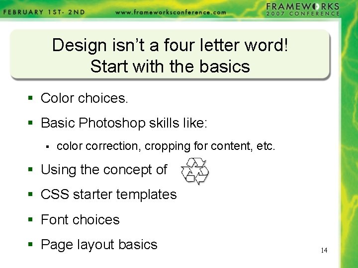 Design isn’t a four letter word! Start with the basics § Color choices. §