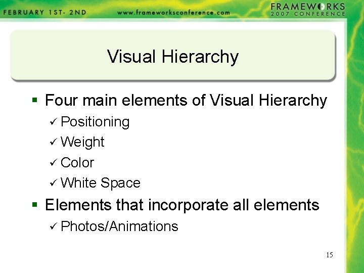 Visual Hierarchy § Four main elements of Visual Hierarchy ü Positioning ü Weight ü