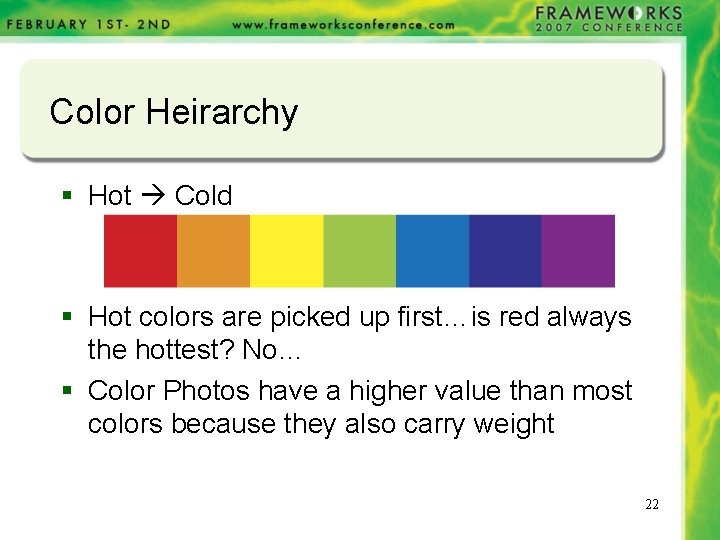Color Heirarchy § Hot Cold § Hot colors are picked up first…is red always