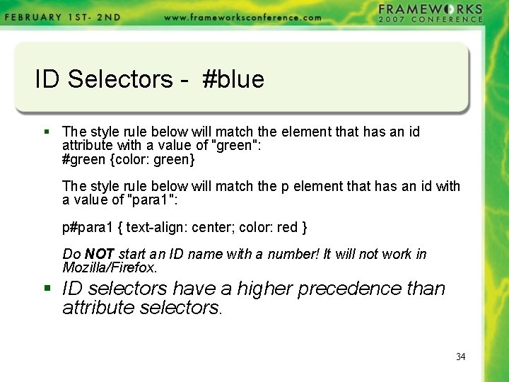 ID Selectors - #blue § The style rule below will match the element that