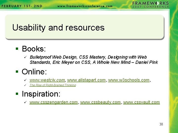 Usability and resources § Books: ü Bulletproof Web Design, CSS Mastery, Designing with Web