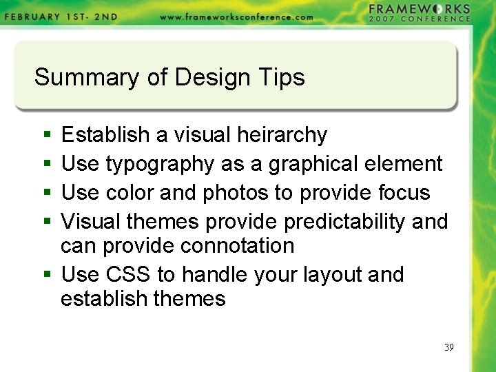 Summary of Design Tips § § Establish a visual heirarchy Use typography as a