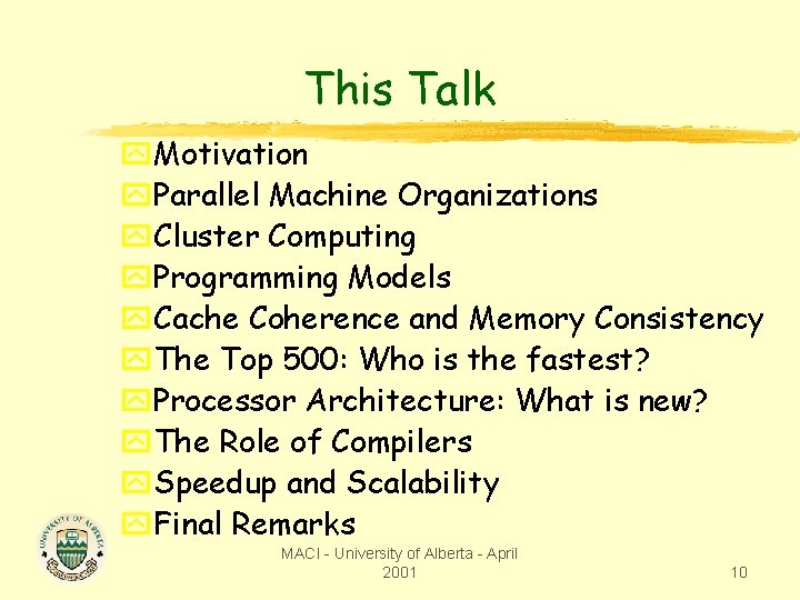 This Talk y. Motivation y. Parallel Machine Organizations y. Cluster Computing y. Programming Models