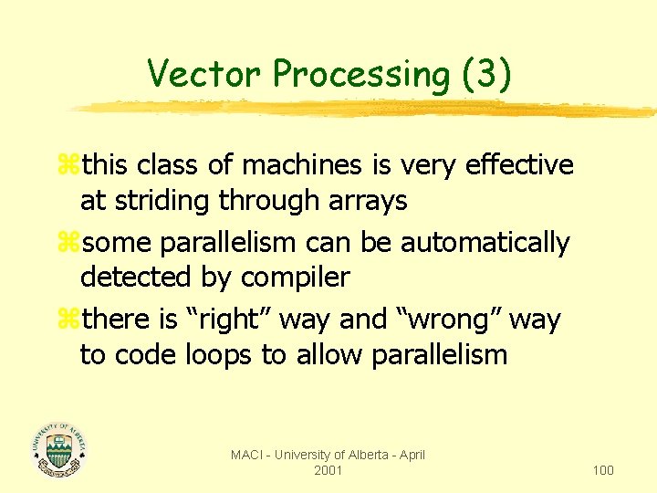 Vector Processing (3) zthis class of machines is very effective at striding through arrays