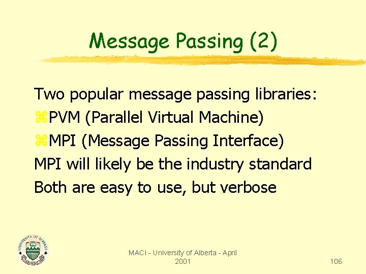 Message Passing (2) Two popular message passing libraries: z. PVM (Parallel Virtual Machine) z.