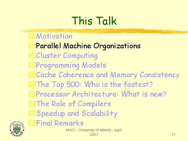 This Talk y. Motivation y. Parallel Machine Organizations y. Cluster Computing y. Programming Models