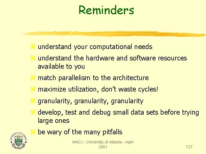 Reminders z understand your computational needs z understand the hardware and software resources available