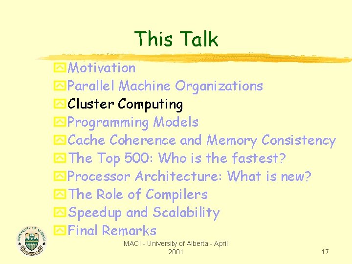 This Talk y. Motivation y. Parallel Machine Organizations y. Cluster Computing y. Programming Models