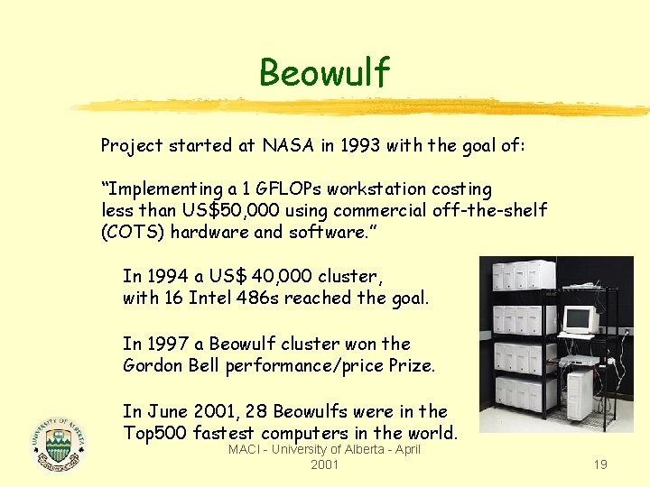 Beowulf Project started at NASA in 1993 with the goal of: “Implementing a 1