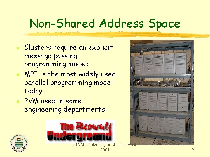 Non-Shared Address Space l l l Clusters require an explicit message passing programming model:
