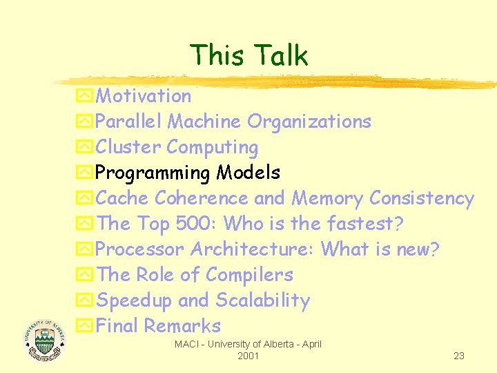 This Talk y. Motivation y. Parallel Machine Organizations y. Cluster Computing y. Programming Models