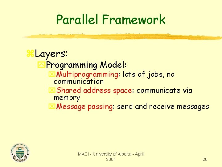 Parallel Framework z. Layers: y. Programming Model: x. Multiprogramming: lots of jobs, no communication