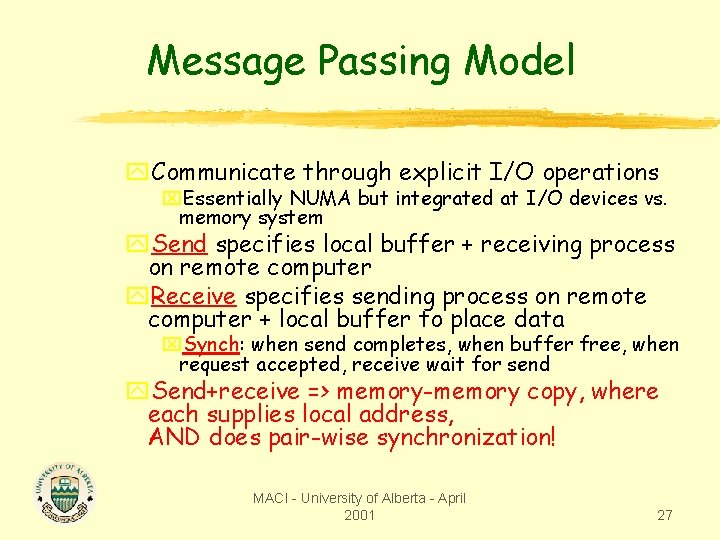 Message Passing Model y. Communicate through explicit I/O operations x. Essentially NUMA but integrated