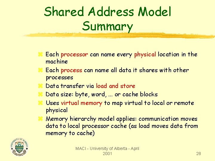 Shared Address Model Summary z Each processor can name every physical location in the
