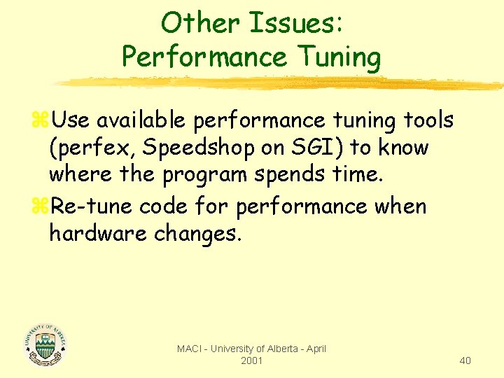 Other Issues: Performance Tuning z. Use available performance tuning tools (perfex, Speedshop on SGI)