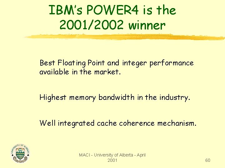 IBM’s POWER 4 is the 2001/2002 winner Best Floating Point and integer performance available