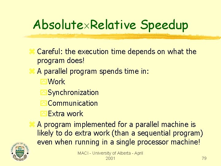 Absolute Relative Speedup z Careful: the execution time depends on what the program does!