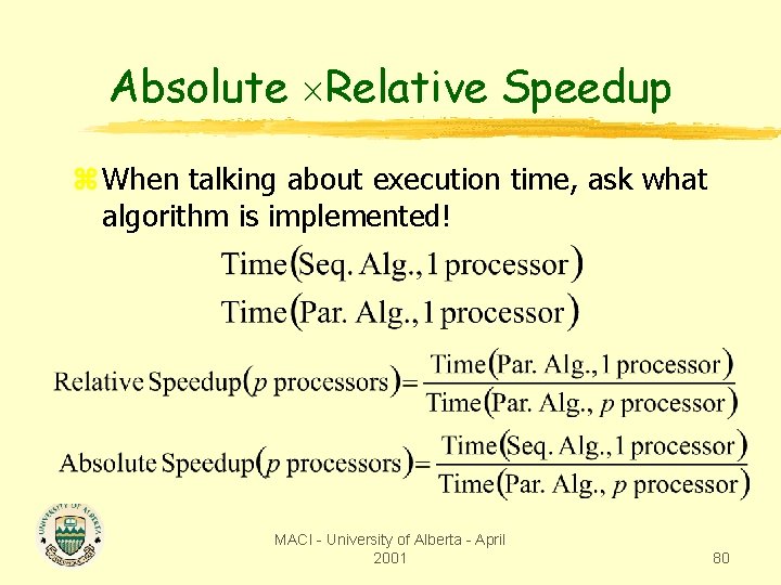 Absolute Relative Speedup z When talking about execution time, ask what algorithm is implemented!