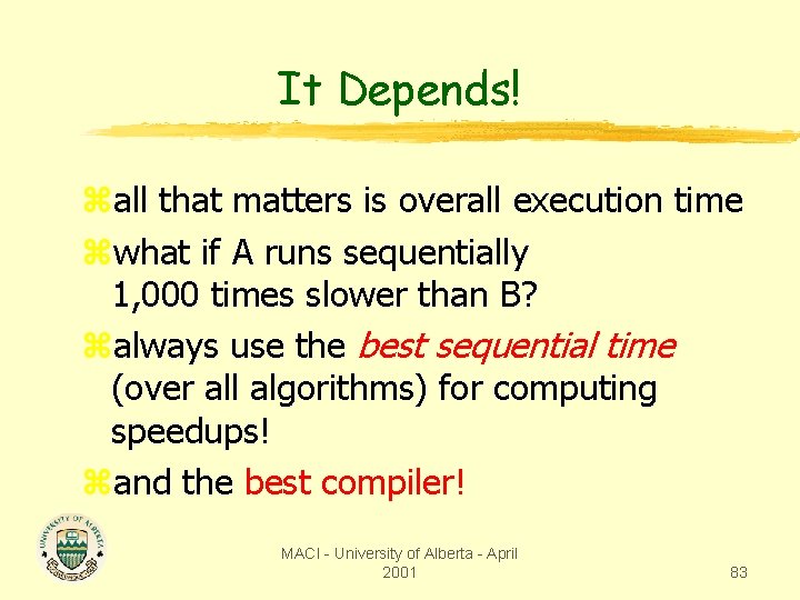It Depends! zall that matters is overall execution time zwhat if A runs sequentially