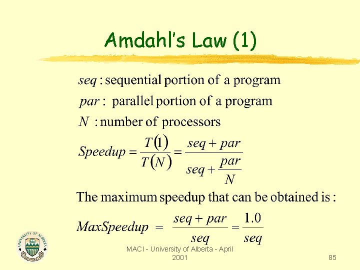 Amdahl’s Law (1) MACI - University of Alberta - April 2001 85 