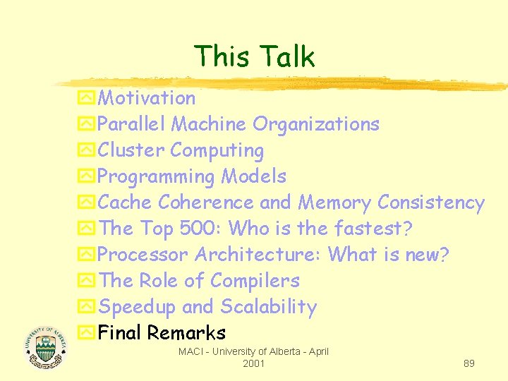 This Talk y. Motivation y. Parallel Machine Organizations y. Cluster Computing y. Programming Models