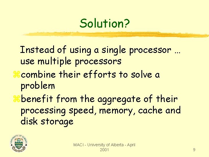 Solution? Instead of using a single processor … use multiple processors zcombine their efforts