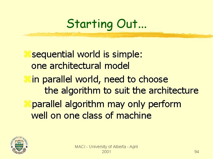 Starting Out. . . zsequential world is simple: one architectural model zin parallel world,