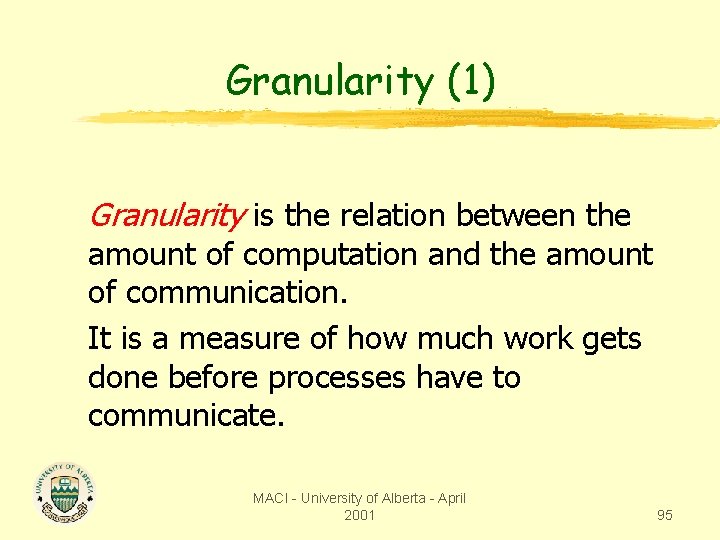 Granularity (1) Granularity is the relation between the amount of computation and the amount