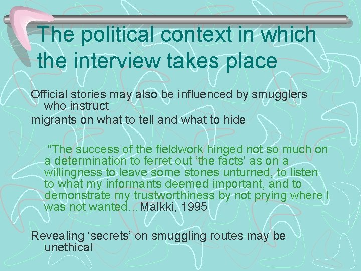 The political context in which the interview takes place Official stories may also be