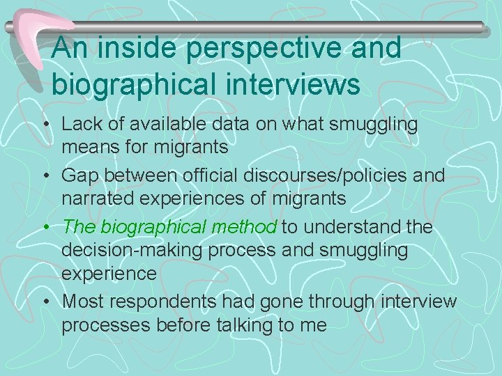 An inside perspective and biographical interviews • Lack of available data on what smuggling