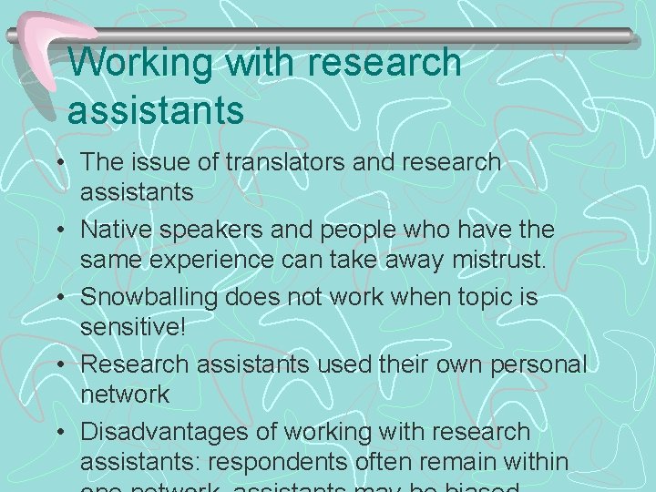 Working with research assistants • The issue of translators and research assistants • Native