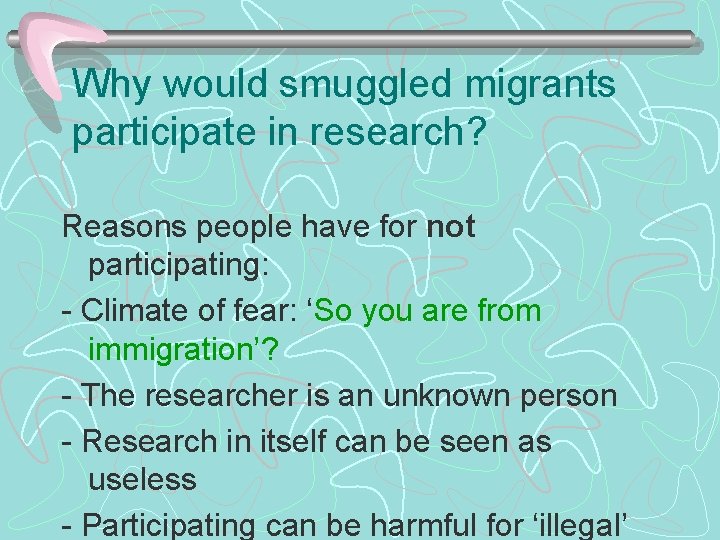 Why would smuggled migrants participate in research? Reasons people have for not participating: -