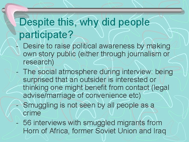 Despite this, why did people participate? - Desire to raise political awareness by making