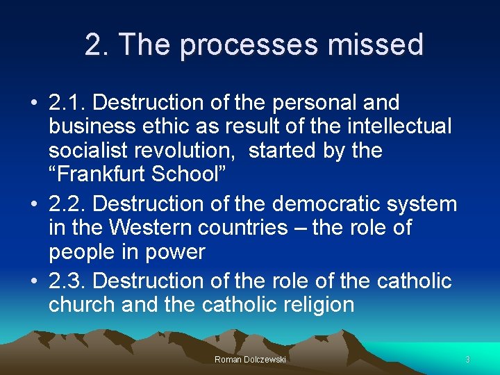 2. The processes missed • 2. 1. Destruction of the personal and business ethic