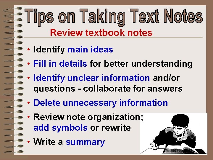 Review textbook notes • Identify main ideas • Fill in details for better understanding