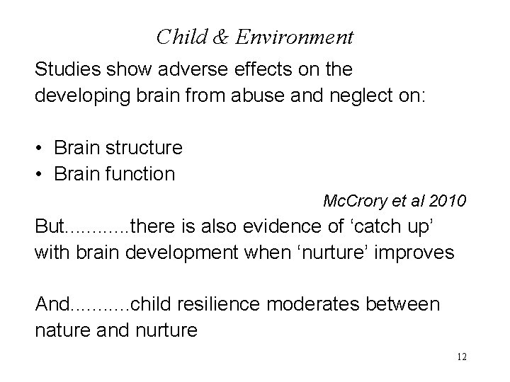Child & Environment Studies show adverse effects on the developing brain from abuse and