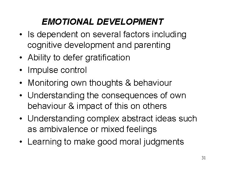  • • EMOTIONAL DEVELOPMENT Is dependent on several factors including cognitive development and