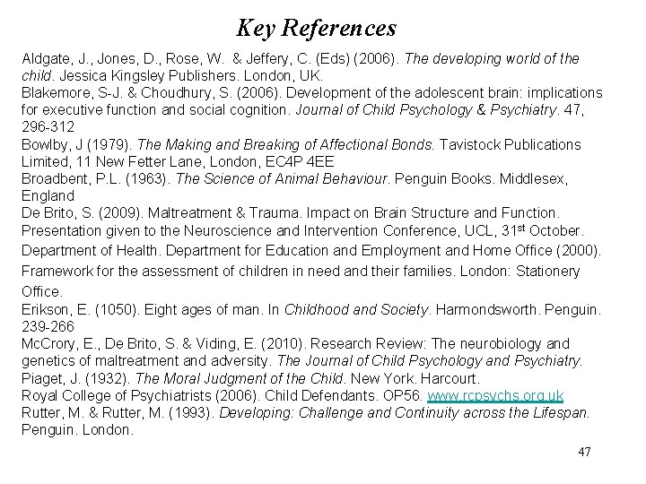 Key References Aldgate, J. , Jones, D. , Rose, W. & Jeffery, C. (Eds)