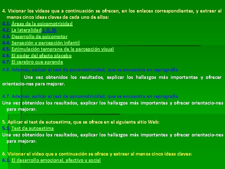 4. Visionar los vídeos que a continuación se ofrecen, en los enlaces correspondientes, y