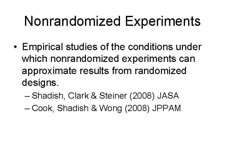 Nonrandomized Experiments • Empirical studies of the conditions under which nonrandomized experiments can approximate