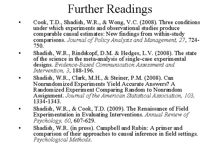 Further Readings • • • Cook, T. D. , Shadish, W. R. , &