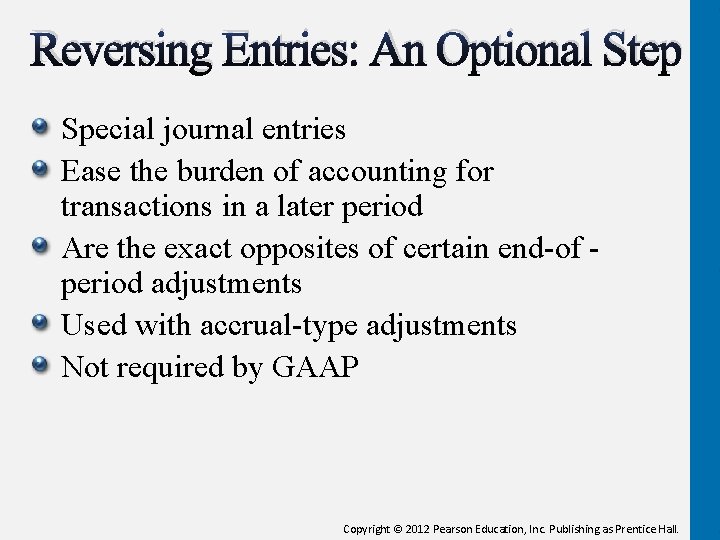 Reversing Entries: An Optional Step Special journal entries Ease the burden of accounting for