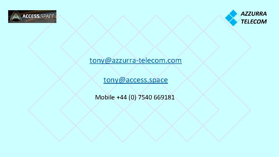 tony@azzurra-telecom. com tony@access. space Mobile +44 (0) 7540 669181 