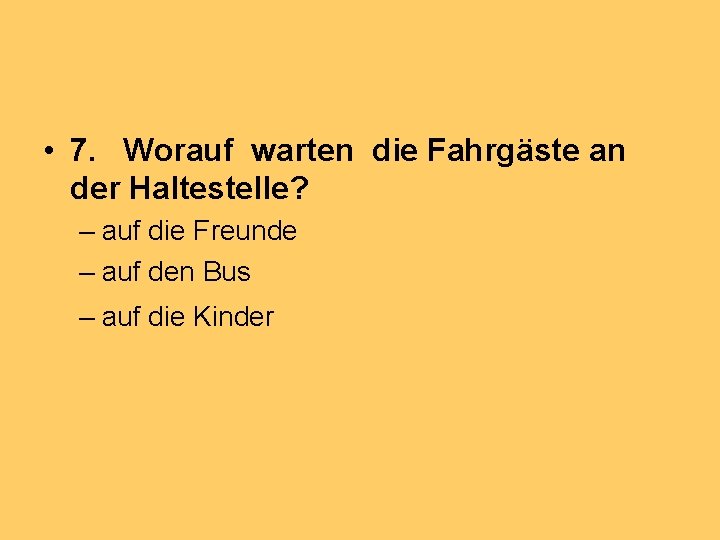  • 7. Worauf warten die Fahrgäste an der Haltestelle? – auf die Freunde