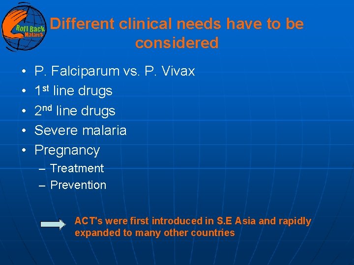 Different clinical needs have to be considered • • • P. Falciparum vs. P.