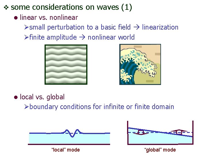 v some considerations on waves (1) l linear vs. nonlinear Øsmall perturbation to a