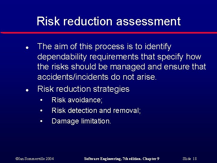 Risk reduction assessment l l The aim of this process is to identify dependability