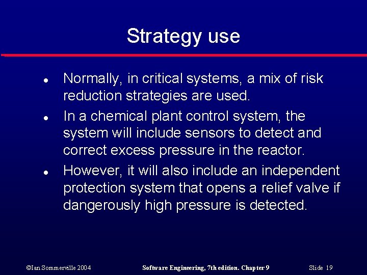 Strategy use l l l Normally, in critical systems, a mix of risk reduction