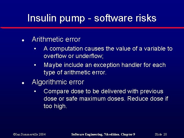 Insulin pump - software risks l Arithmetic error • • l A computation causes