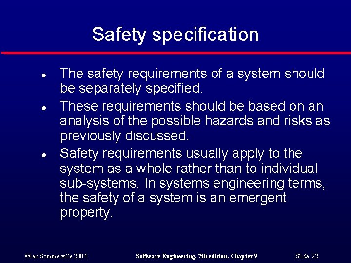 Safety specification l l l The safety requirements of a system should be separately